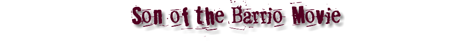 Son of the Barrio Movie 